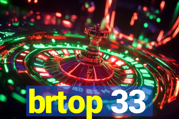 brtop 33