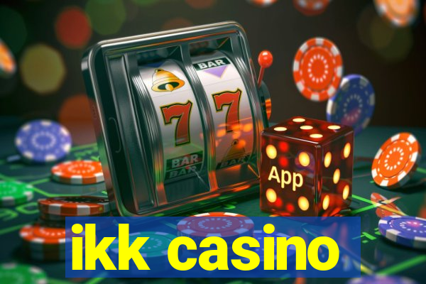 ikk casino