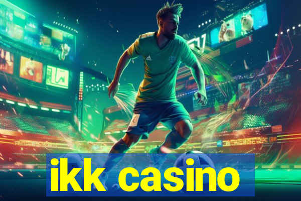 ikk casino