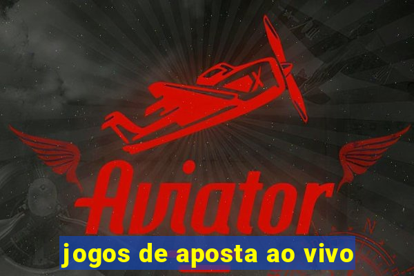 jogos de aposta ao vivo