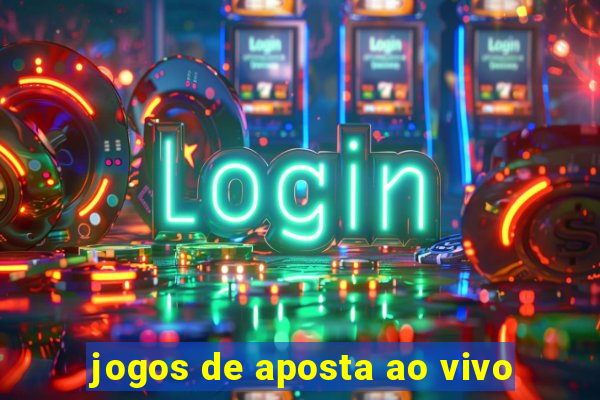 jogos de aposta ao vivo