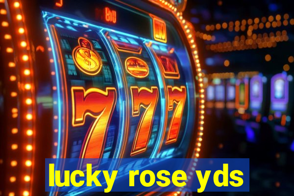 lucky rose yds