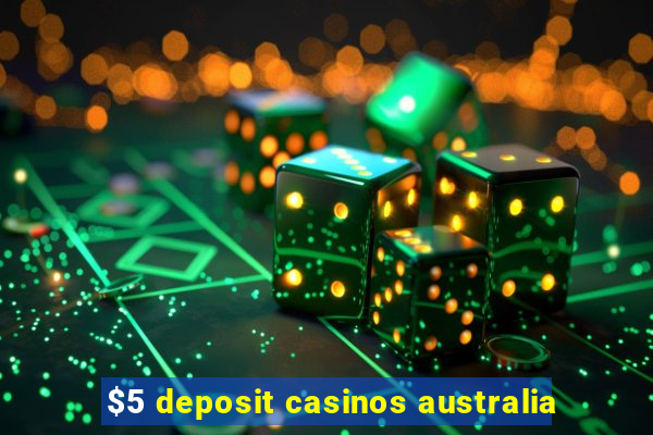 $5 deposit casinos australia