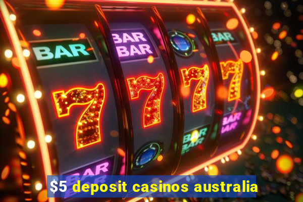 $5 deposit casinos australia