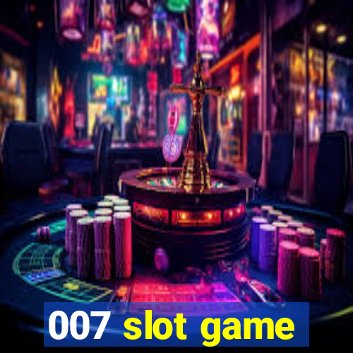 007 slot game