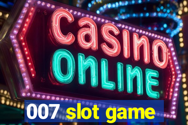 007 slot game