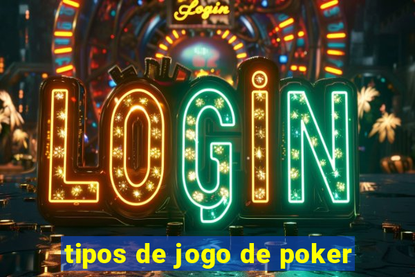 tipos de jogo de poker