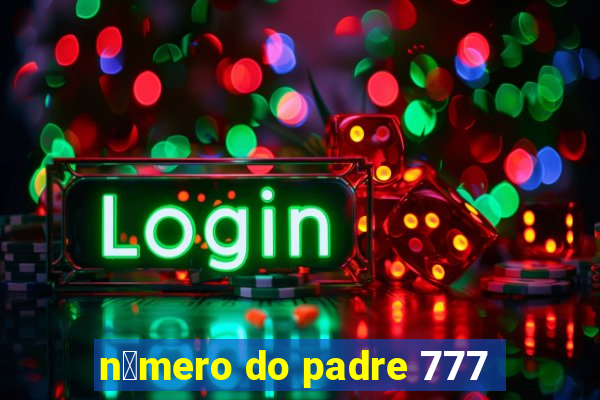 n煤mero do padre 777