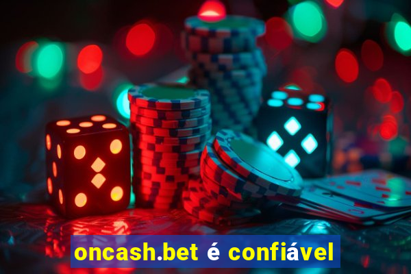 oncash.bet é confiável