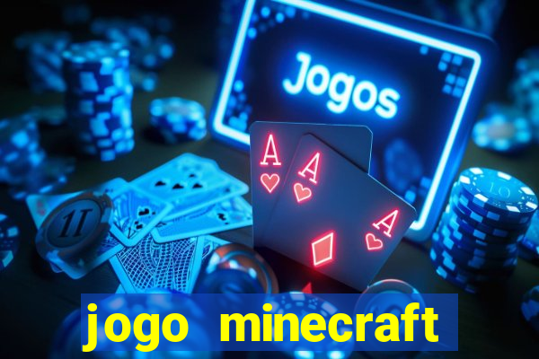 jogo minecraft pocket edition