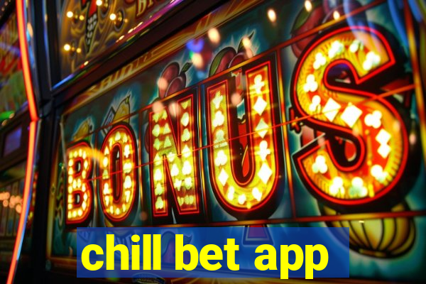 chill bet app