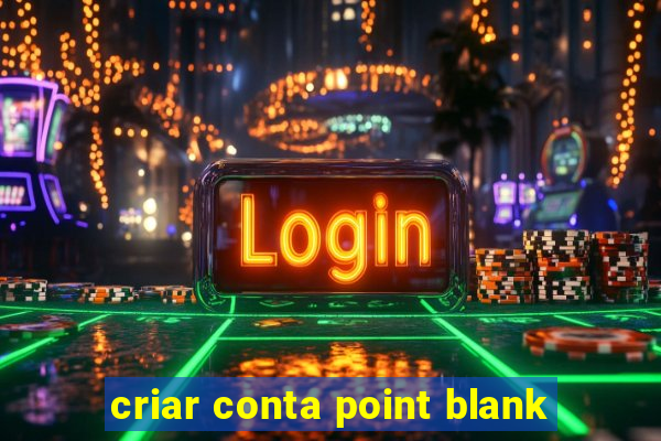 criar conta point blank