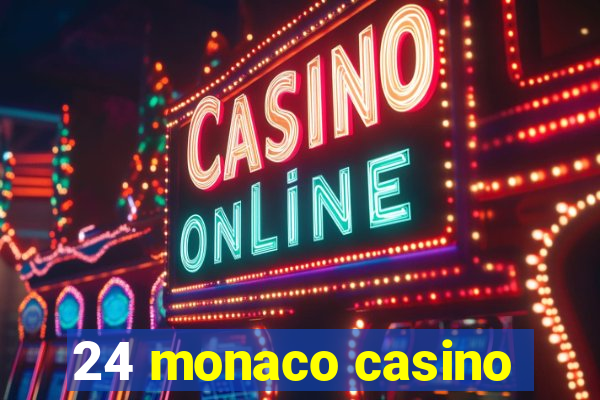 24 monaco casino