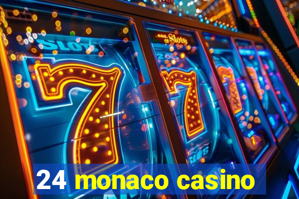 24 monaco casino