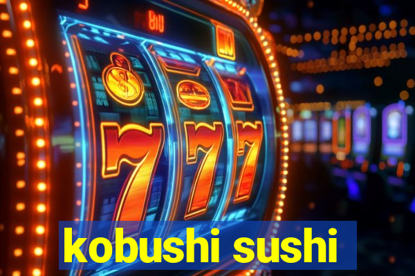 kobushi sushi