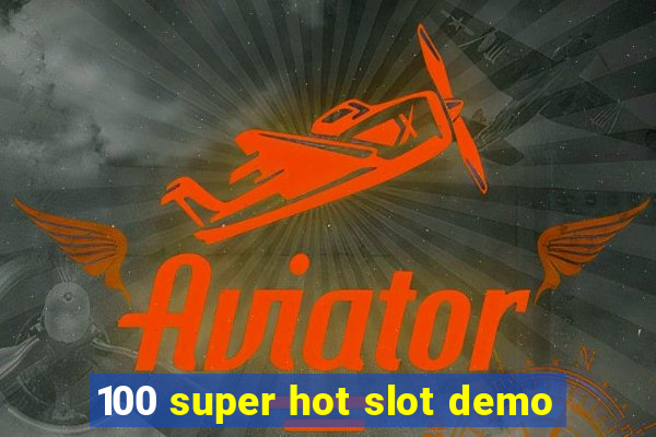 100 super hot slot demo