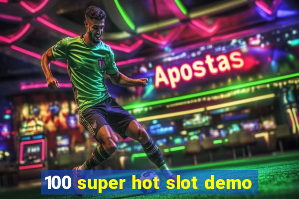 100 super hot slot demo