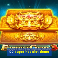 100 super hot slot demo