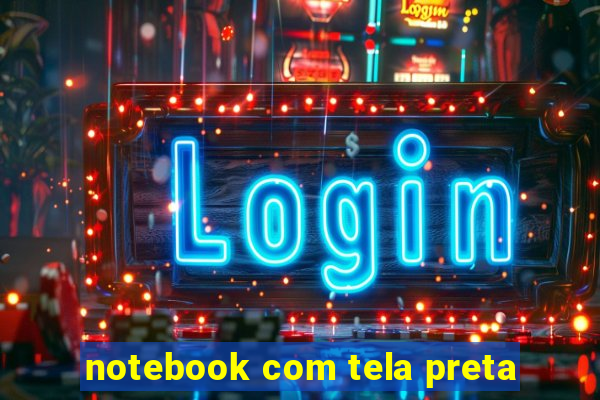 notebook com tela preta