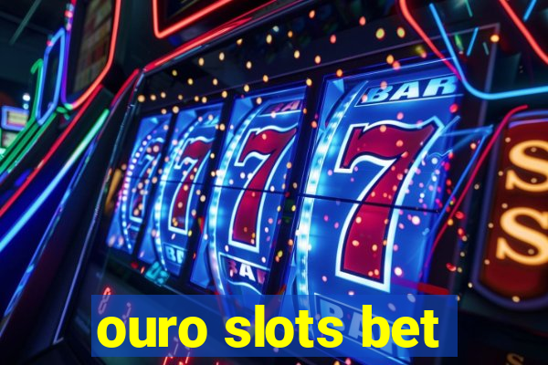 ouro slots bet