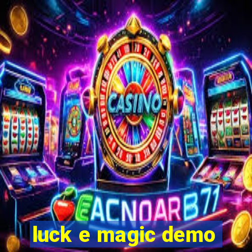 luck e magic demo