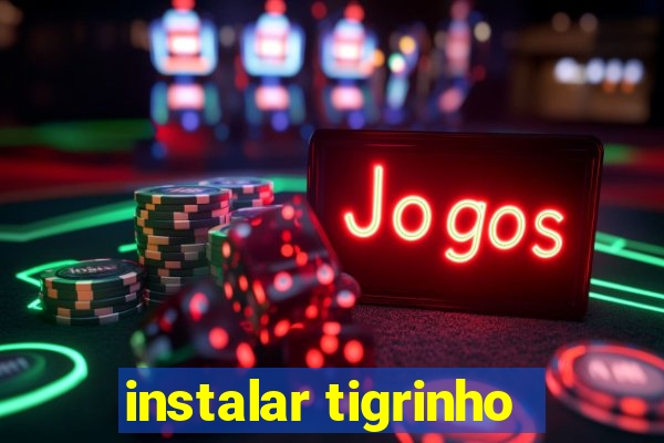 instalar tigrinho