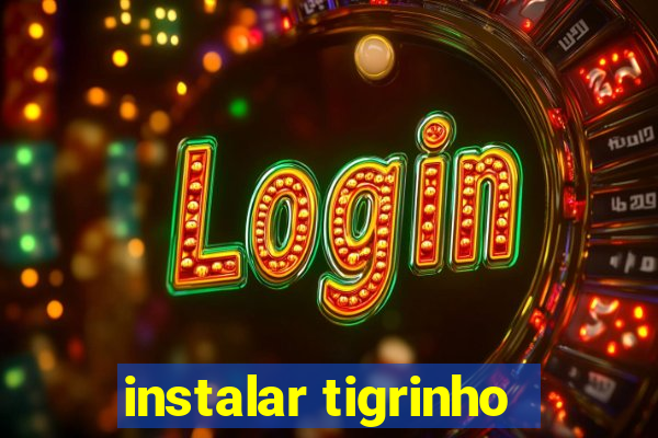 instalar tigrinho