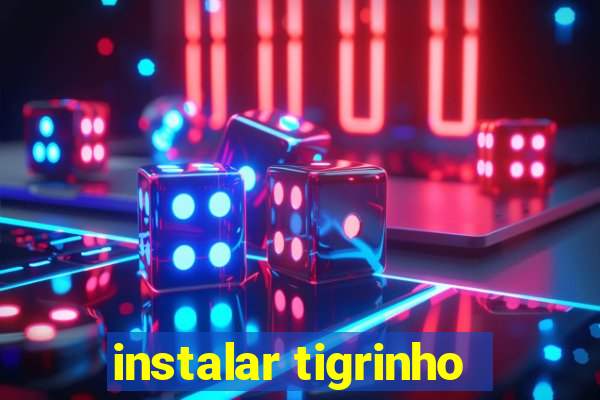 instalar tigrinho