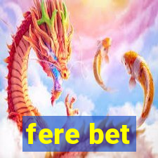 fere bet