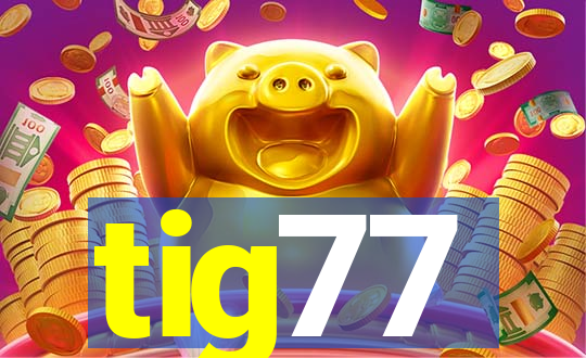 tig77