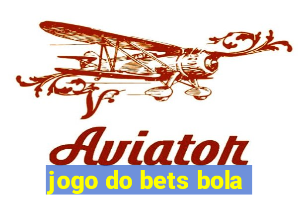 jogo do bets bola