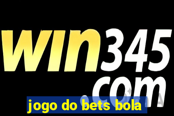 jogo do bets bola