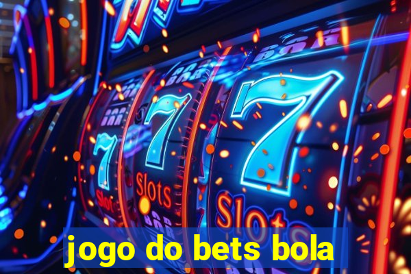 jogo do bets bola