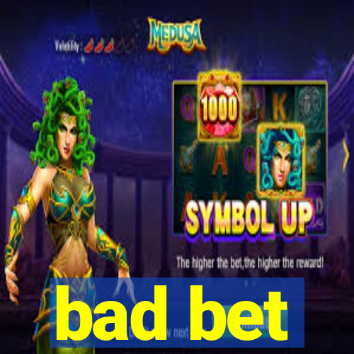 bad bet