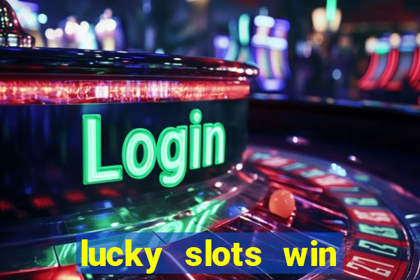 lucky slots win real cash 777