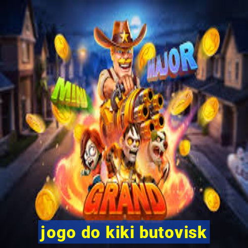 jogo do kiki butovisk