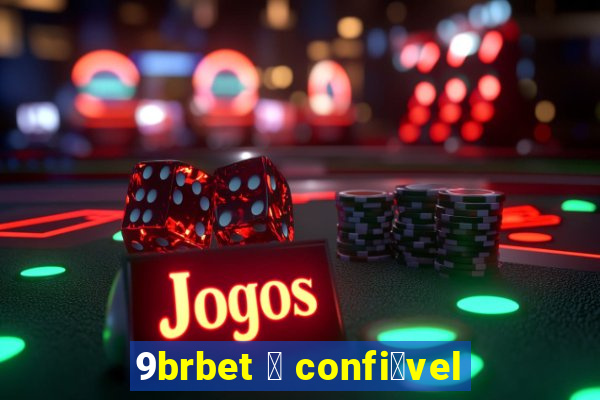 9brbet 茅 confi谩vel