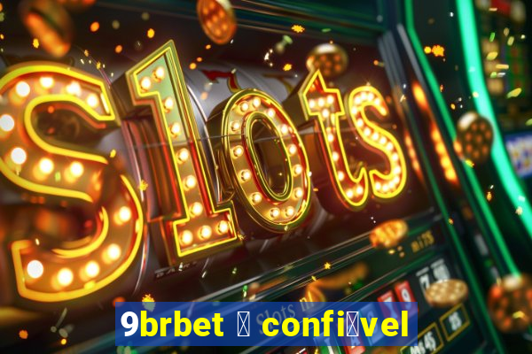 9brbet 茅 confi谩vel