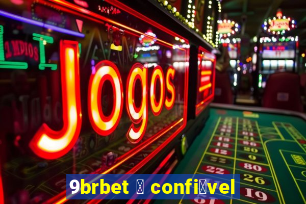 9brbet 茅 confi谩vel