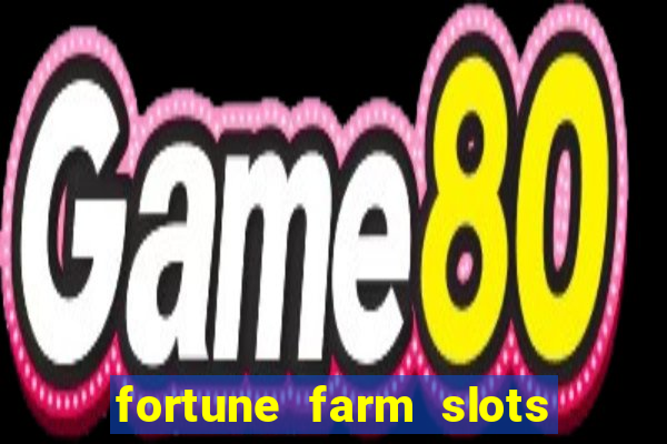 fortune farm slots 777 casino