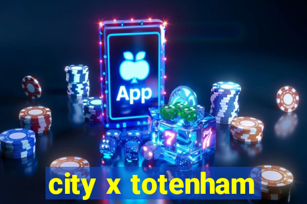 city x totenham