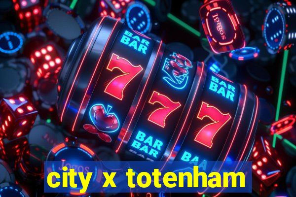 city x totenham