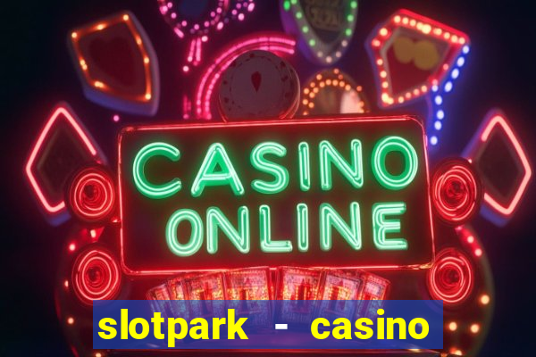 slotpark - casino slot games