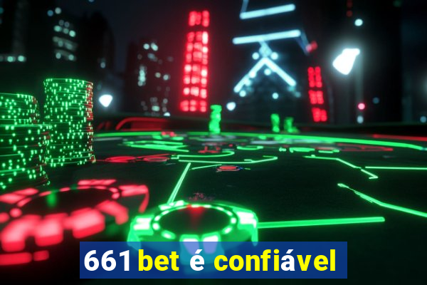 661 bet é confiável