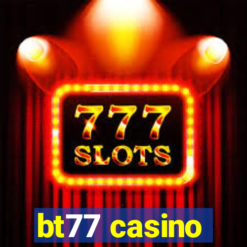 bt77 casino