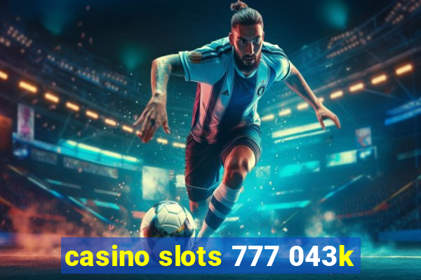 casino slots 777 043k