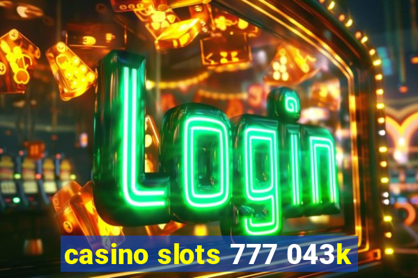 casino slots 777 043k