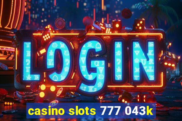 casino slots 777 043k