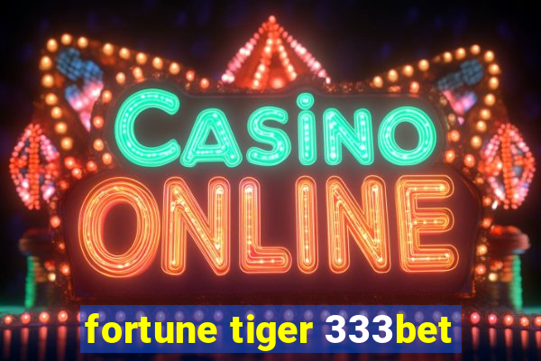 fortune tiger 333bet