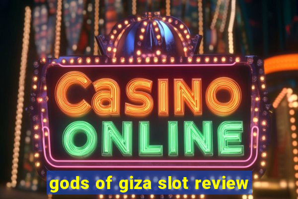 gods of giza slot review